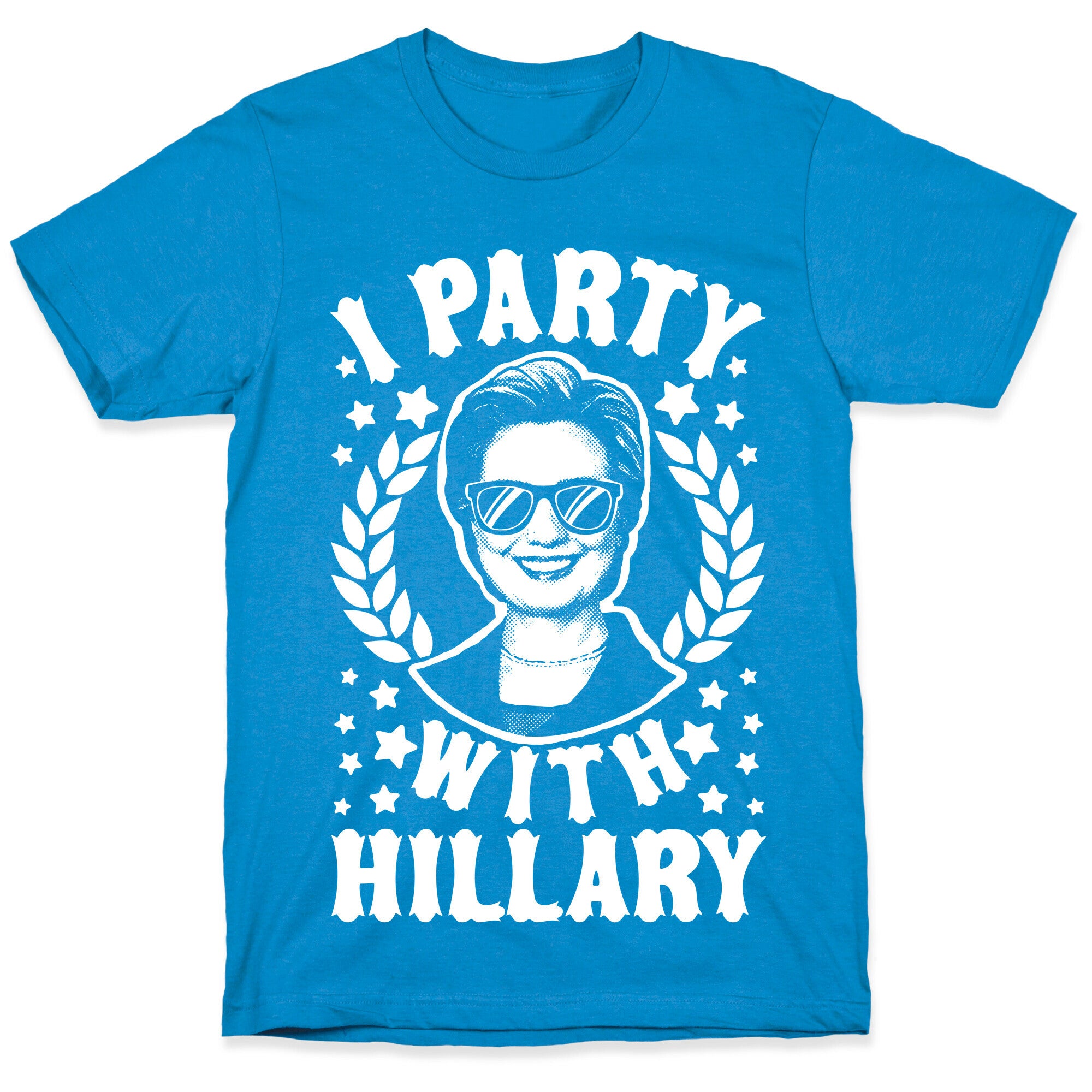 I Party With Hillary Clinton T-Shirt